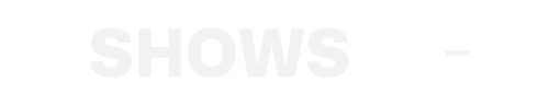 Shows